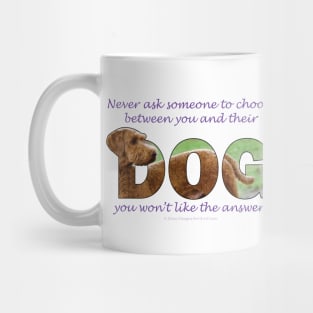 Never ask someone to choose between you and their dog - you won't like the answer - Goldendoodle oil painting word art Mug